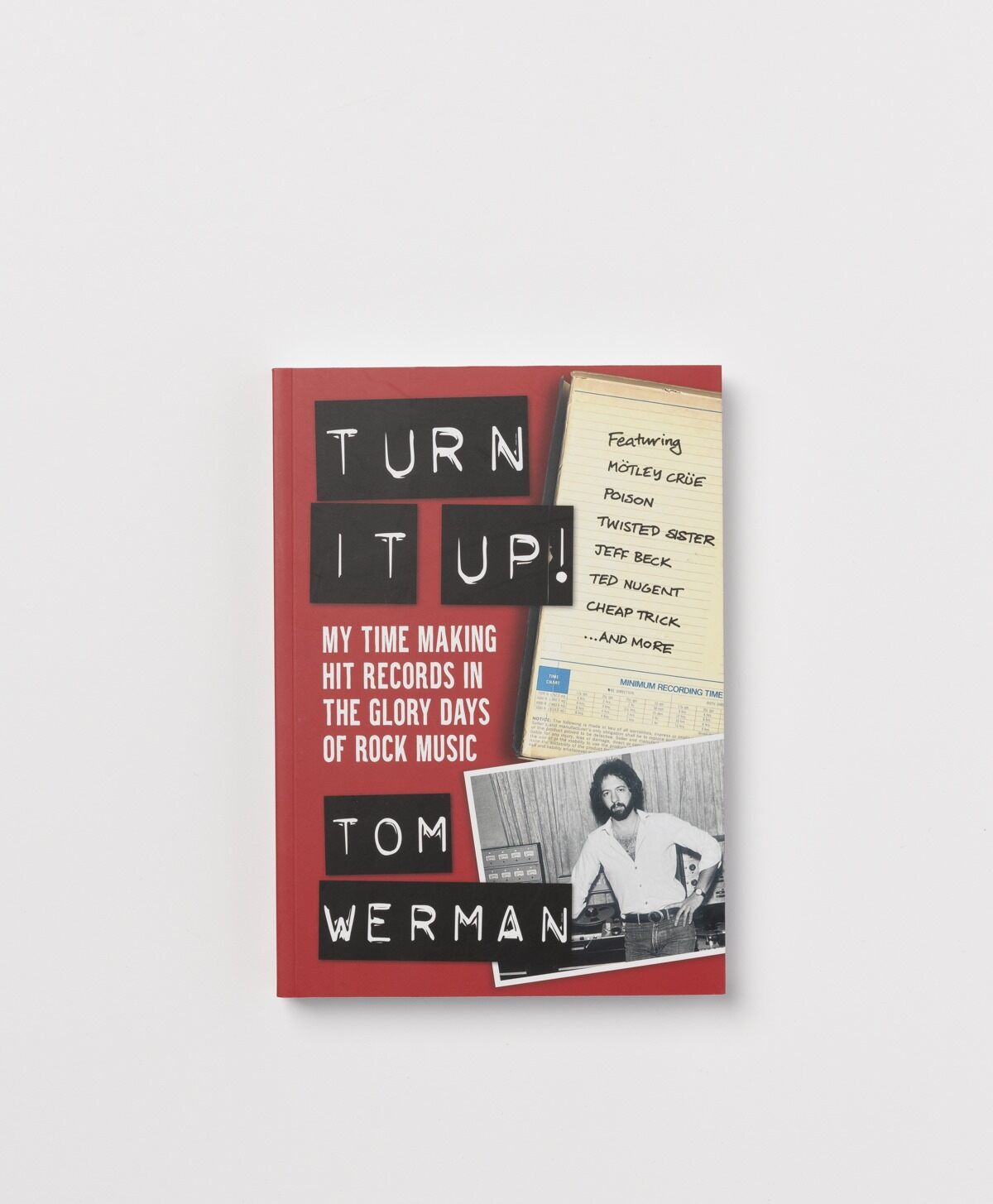 TURN IT UP! MY TIME MAKING HIT RECORDS IN THE GLORY DAYS OF ROCK MUSIC - TOM WERMAN
