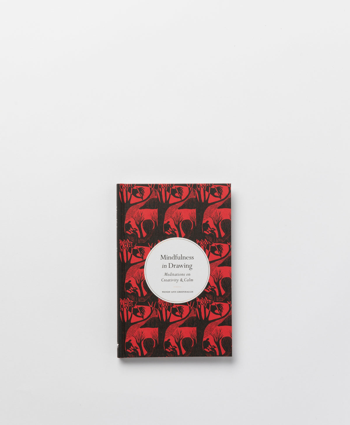 MINDFULNESS IN DRAWING: MEDITATIONS ON CREATIVITY & CALM - WENDY ANN GREENHALGH