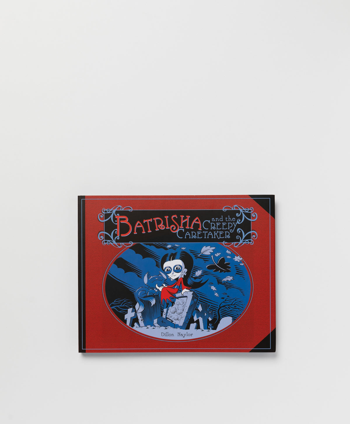 BATRISHA AND THE CREEPY CARETAKER - DILLON NAYLOR