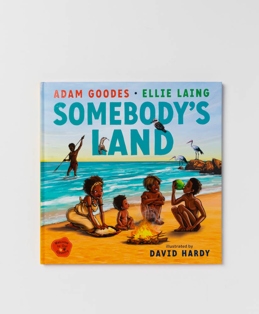 SOMEBODY'S LAND: WELCOME TO OUR COUNTRY - ADAM GOODES ELLIE LAING DAVID HARDY