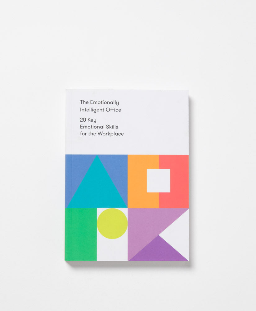 THE SCHOOL OF LIFE - THE EMOTIONALLY INTELLIGENT OFFICE: 20 KEY EMOTIONAL SKILLS FOR THE WORKPLACE