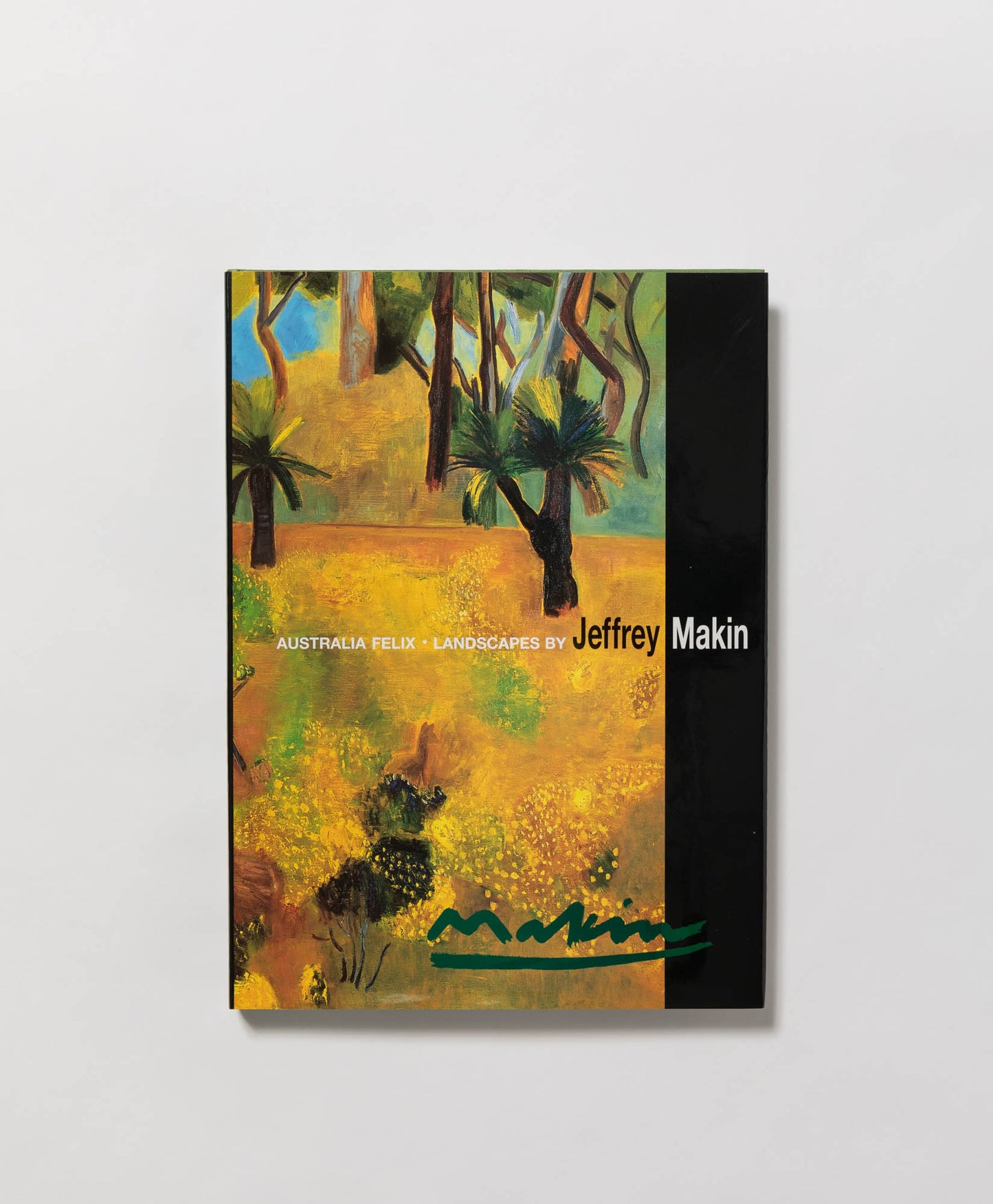 AUSTRALIA FELIX : LANDSCAPES BY JEFFREY MAKIN - CHRISTOPHER HEATHCOTE