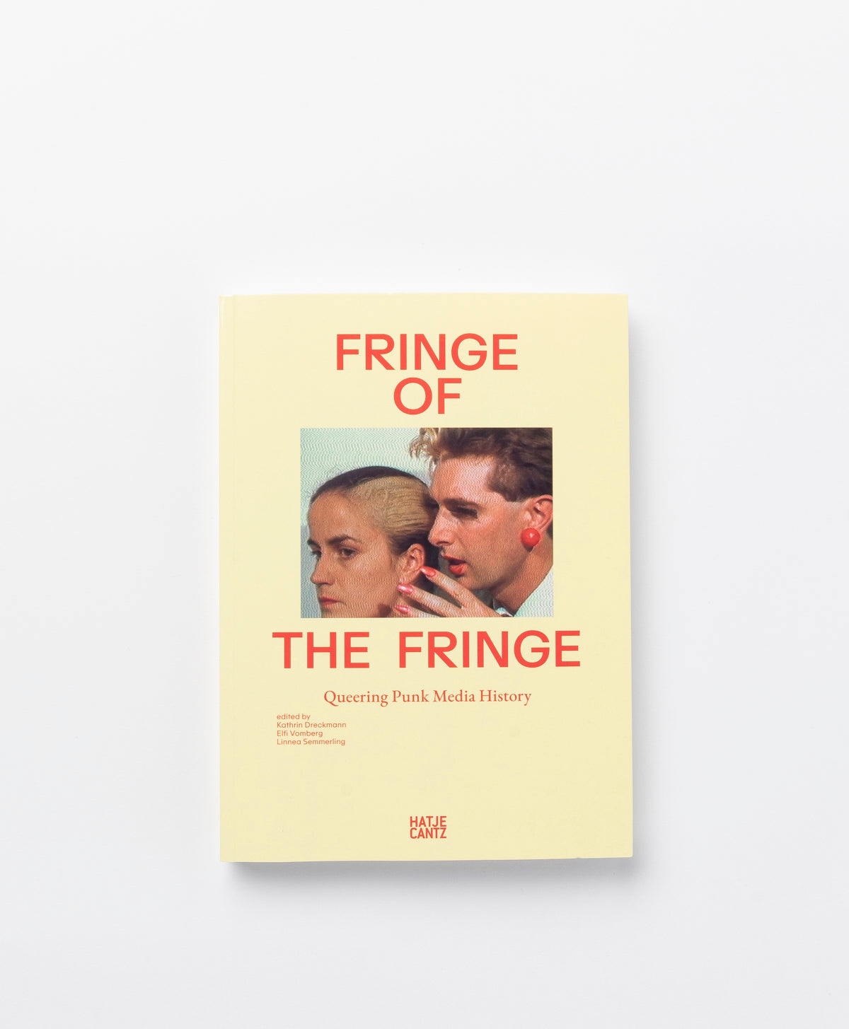 FRINGE OF THE FRINGE: QUEERING PUNK MEDIA HISTORY -  KATHRIN DRECKMANN, LINNEA SEMMERLING, ELFI VOMBERG, KATHARINA WIEDLACK, MARINA GRZINIC