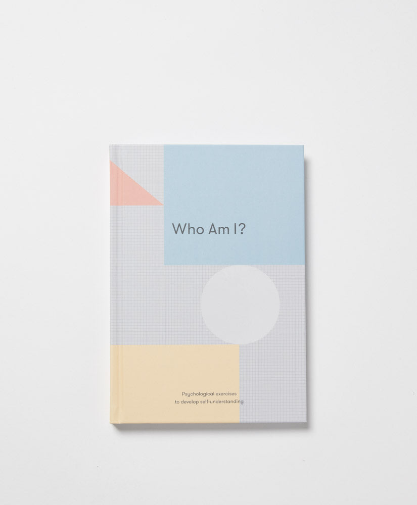 THE SCHOOL OF LIFE - WHO AM I? PSYHOLOGICAL EXERCISES TO DEVELOP SELF-UNDERSTANDING