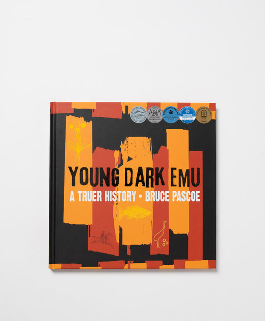 YOUNG DARK EMU: A TRUER HISTORY - BRUCE PASCOE